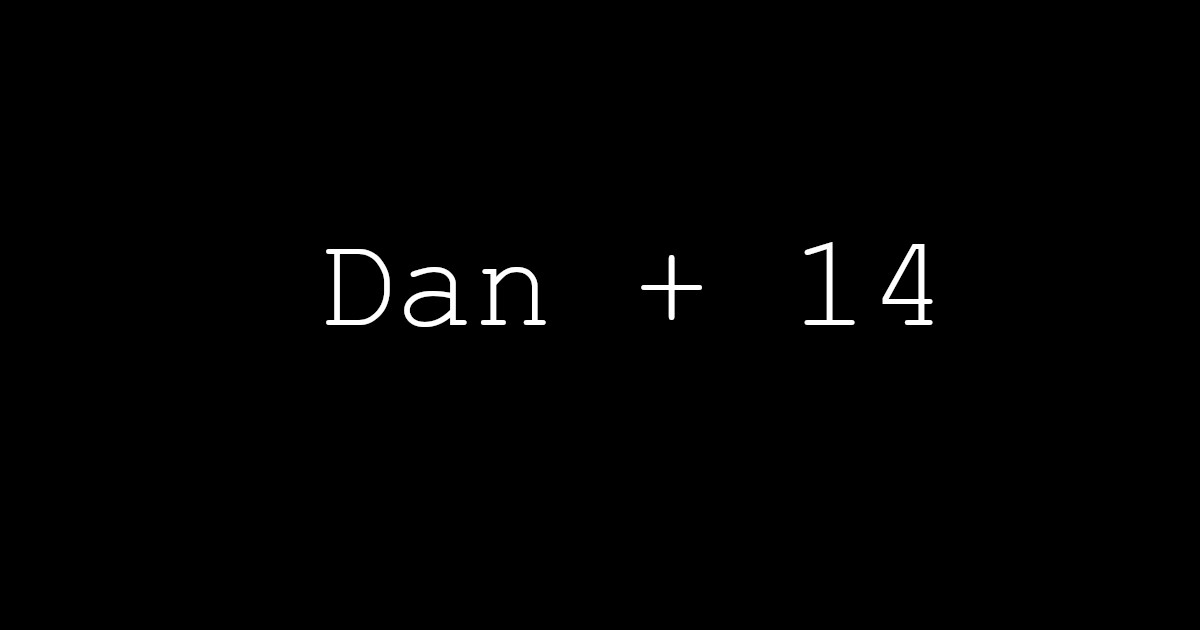 Dan + 14