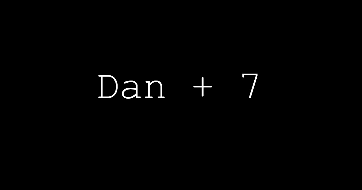 Dan + 7